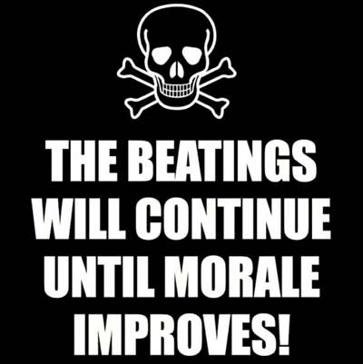 Beatings Will Continue Until Moral Improves